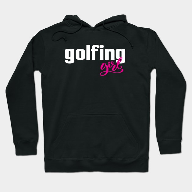 Golfing Girl Golf Golfer Hoodie by ProjectX23